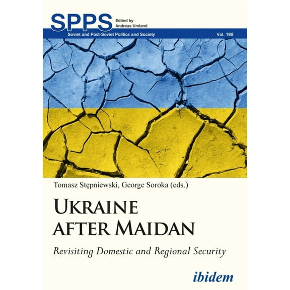 Soviet and Post-Soviet Politics and Society: Ukraine After Maidan: Revisiting Domestic and Regional Security (Paperback)