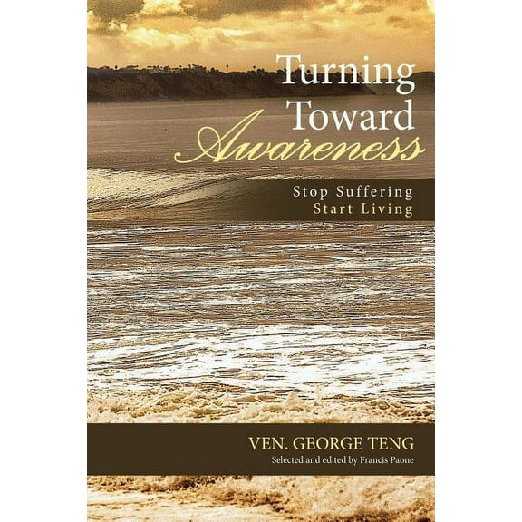 Turning Toward Awareness: Stop Suffering Start Living (Paperback)