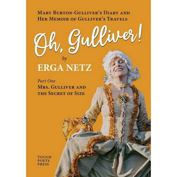 Oh, Gulliver!: Mary Burton-Gulliver's Diary and Her Memoir of Gulliver's Travels, (Paperback)
