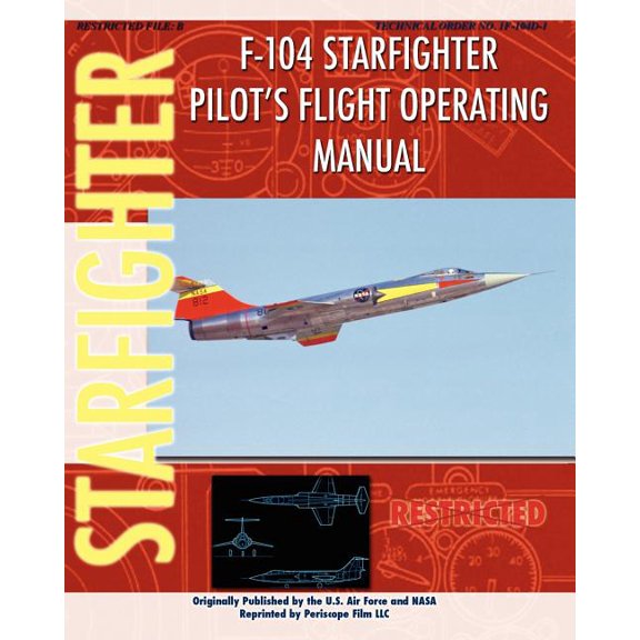 F-104 Starfighter Pilot's Flight Operating Instructions, (Paperback)