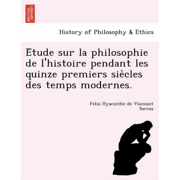 Étude sur la Philosophie de l'Histoire Pendant les Quinze Premiers Siècles Des Temps Modernes. (Paperback)
