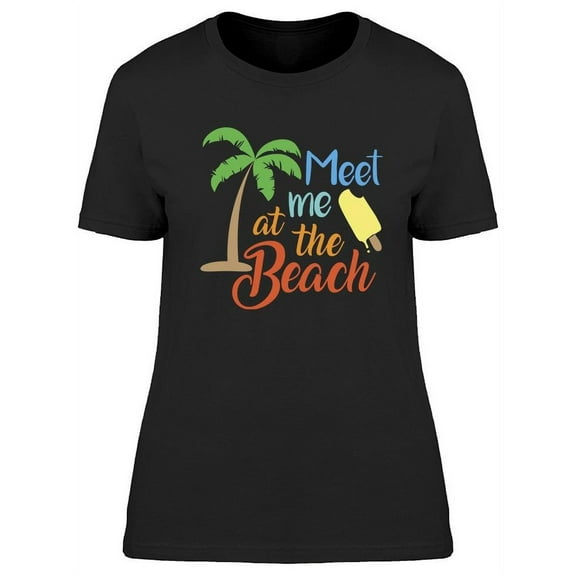 Meet Me At The Beach Quote T-Shirt Women -Image by Shutterstock, Female Large