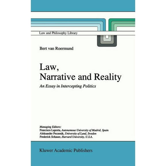 Law and Philosophy Library Law, Narrative and Reality: An Essay in Intercepting Politics, Book 30, (Hardcover)