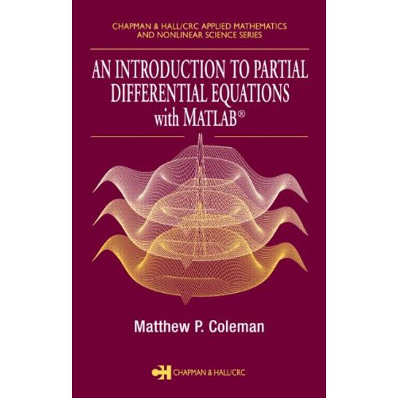 Pre-Owned An Introduction to Partial Differential Equations with MATLAB (Chapman & Hall/CRC Applied Mathematics & Nonlinear Science) (Hardcover) 1584883731 9781584883739