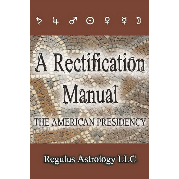 A Rectification Manual: The American Presidency, (Paperback)
