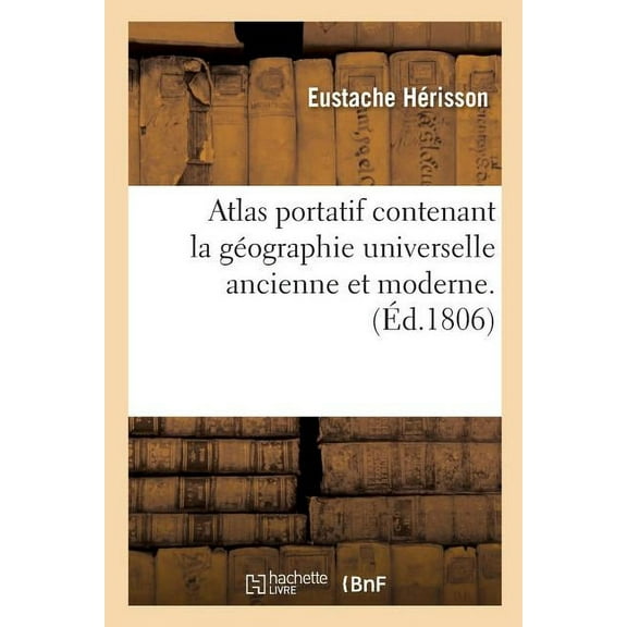 Atlas Portatif Contenant La Géographie Universelle Ancienne Et Moderne (Paperback)