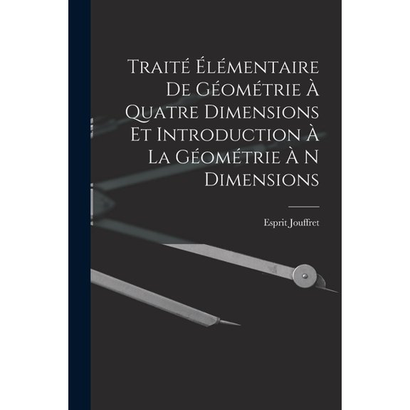 Traité Élémentaire De Géométrie À Quatre Dimensions Et Introduction À La Géométrie À N Dimensions (Paperback)