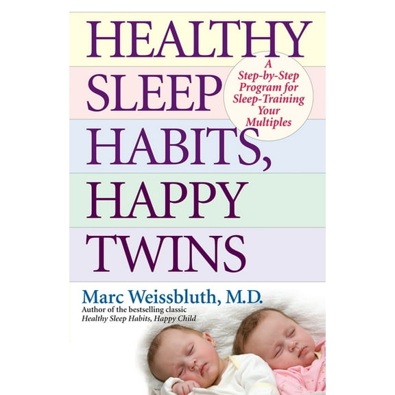 Healthy Sleep Habits, Happy Twins: A Step-By-Step Program for Sleep-Training Your Multiples, (Paperback)