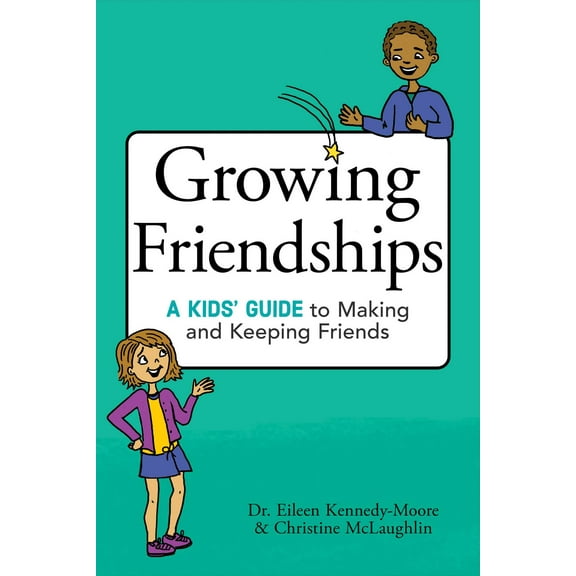 Growing Friendships : A Kids' Guide to Making and Keeping Friends (Paperback)