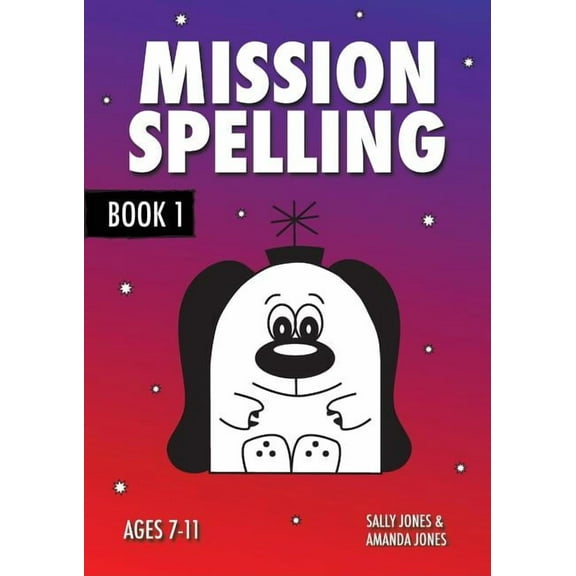 Mission Spelling Mission Spelling Book 1: A Crash Course To Succeed In Spelling With Phonics (ages 7-11 years), Book 1, (Paperback)