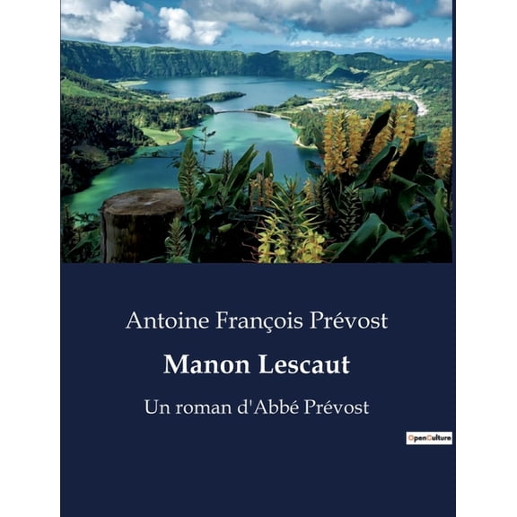 Manon Lescaut: Les passions dévastatrices du chevalier des Grieux, (Paperback)