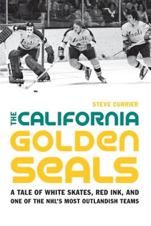 Pre-Owned The California Golden Seals : A Tale of White Skates, Red Ink, and One of the NHL's Most Outlandish Teams (Hardcover)