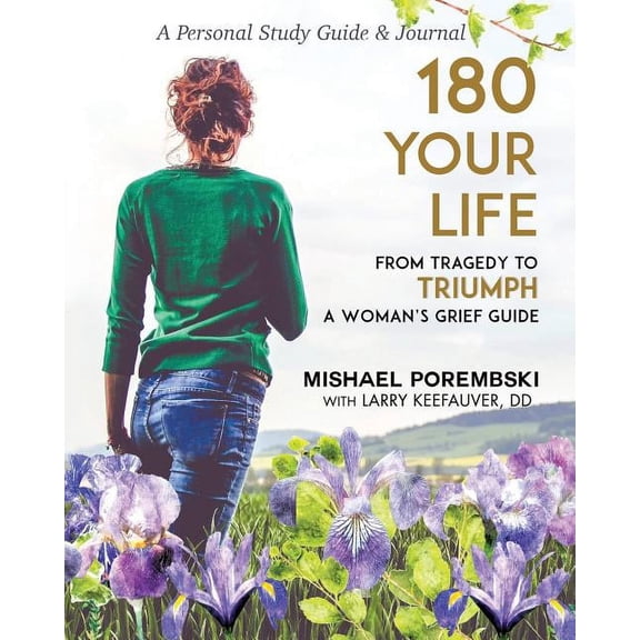 180 Your Life from Tragedy to Triumph: A Woman's Grief Guide: A 12-Month Personal Study Guide & Journal, (Paperback)