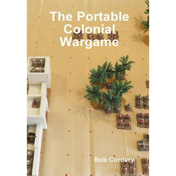 The Portable Colonial Wargame, (Hardcover)