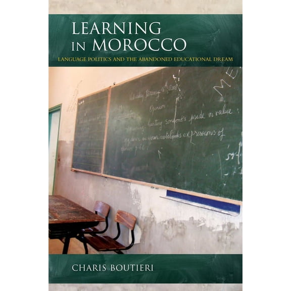 Public Cultures of the Middle East and N Learning in Morocco: Language Politics and the Abandoned Educational Dream, (Paperback)