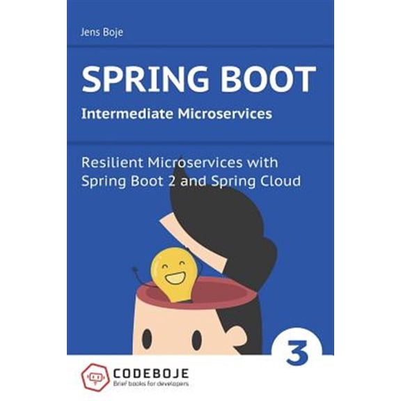 Pre-Owned Spring Boot Intermediate Microservices : Resilient Microservices With Spring Boot 2 and Spring Cloud