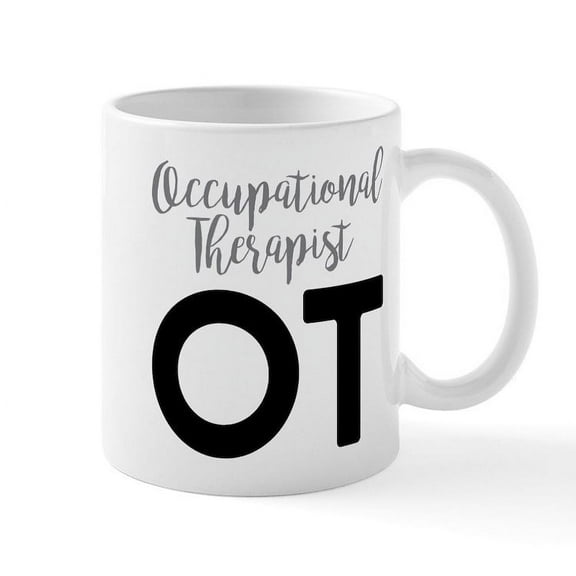 CafePress - Occupational Therapist OT - 11 oz Ceramic Mug - Novelty Coffee Tea Cup