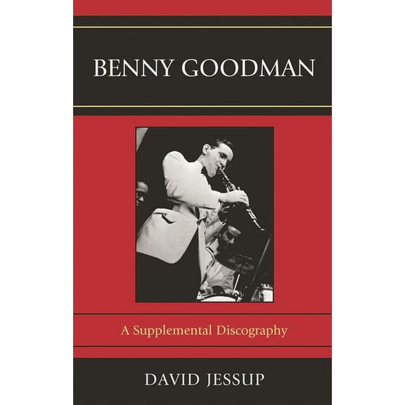 Studies in Jazz Benny Goodman: A Supplemental Discography, Book 62, (Hardcover)