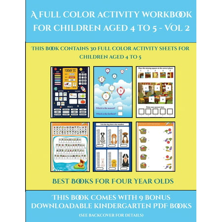 Best Books for Four Year Olds (A full color activity workbook for children aged 4 to 5 - Vol 2) : This book contains 30 full color activity sheets for children aged 4 to (Best Indoor Activities For Kids)
