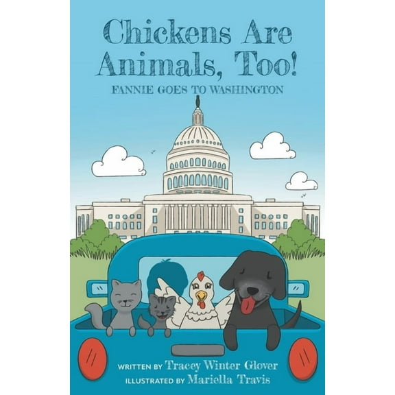 Chickens Are Animals, Too!: Fannie Goes to Washington, (Paperback)