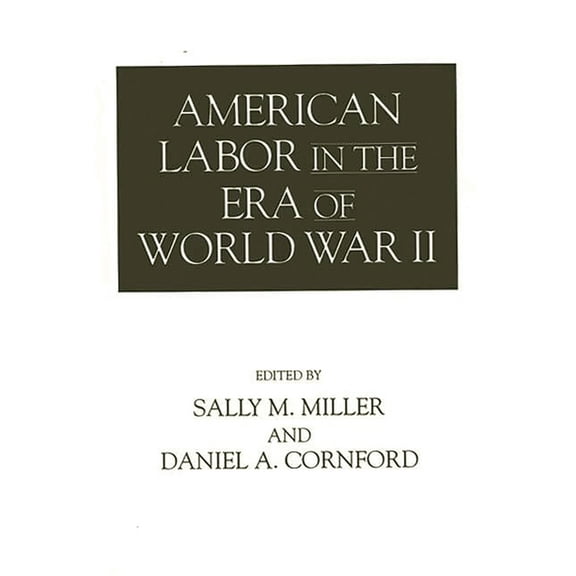 American Labor in the Era of World War II, (Paperback)