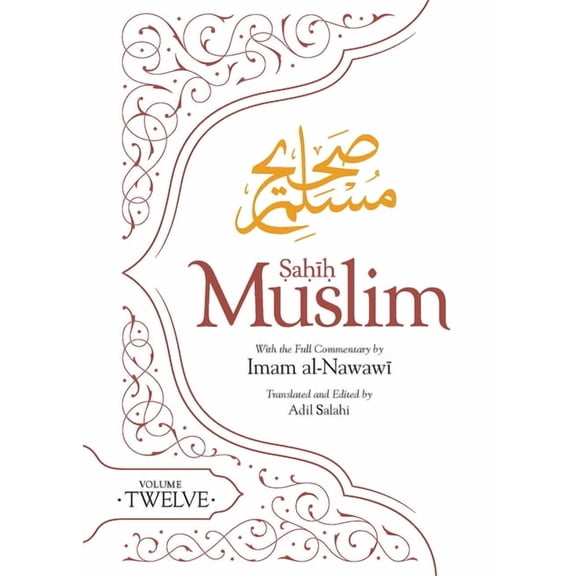 Al Minhaj Bi Sharh Sahih Muslim Sahih Muslim (Volume 12): With the Full Commentary by Imam Nawawi, (Hardcover)
