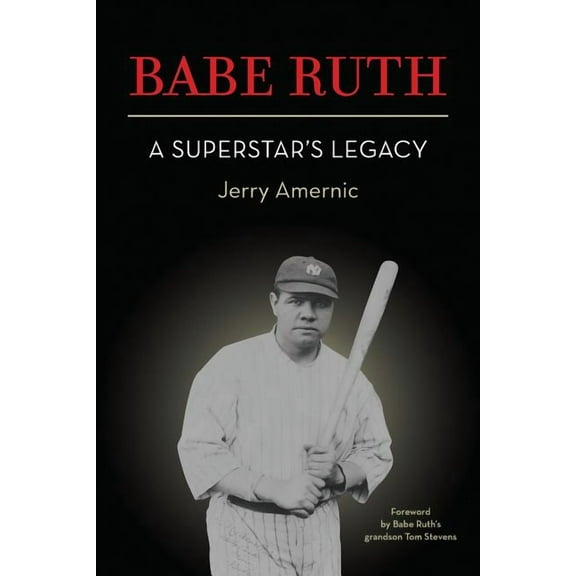 BABE RUTH - A Superstar's Legacy (Paperback) by Jerry Amernic