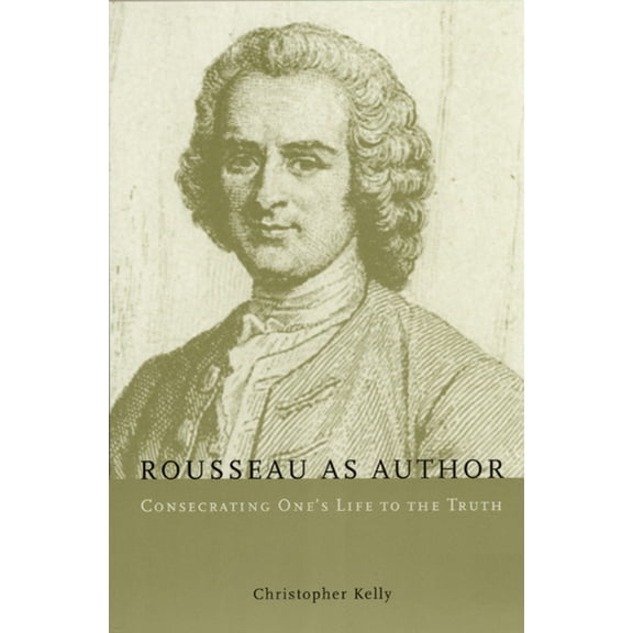 Rousseau as Author : Consecrating One's Life to the Truth (Hardcover)