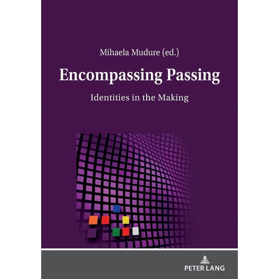 Encompassing Passing: Identities in the Making (Paperback)