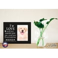 thumbnail image 5 of Custom Wooden Pet Memorial 8x10 Picture Frame holds 4x6 Photo If Love Could, 5 of 8