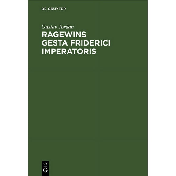 Ragewins Gesta Friderici Imperatoris, (Hardcover)