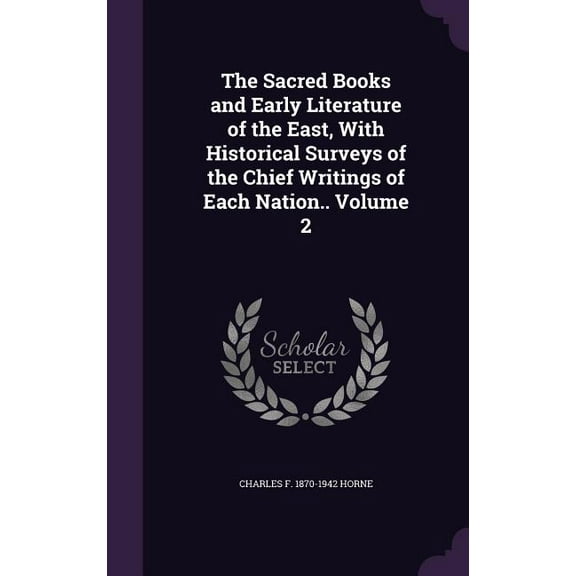 The Sacred Books and Early Literature of the East, With Historical Surveys of the Chief Writings of Each Nation.. Volume 2 (Hardcover)