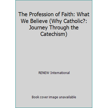 Pre-Owned The Profession of Faith: What We Believe (Why Catholic?: Journey Through the Catechism) (Hardcover) 1930978359 9781930978355