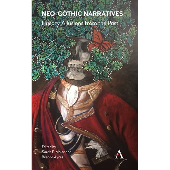 Anthem Studies in Gothic Literature Neo-Gothic Narratives: Illusory Allusions from the Past, Book 1, (Hardcover)