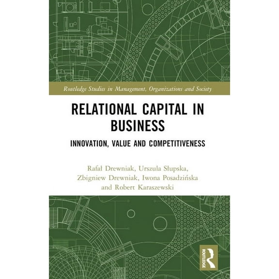 Routledge Studies in Management, Organiz Relational Capital in Business: Innovation, Value and Competitiveness, (Paperback)