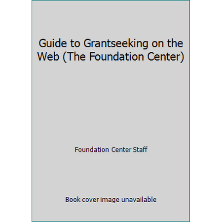 Guide to Grantseeking on the Web (The Foundation Center), Used [Paperback]