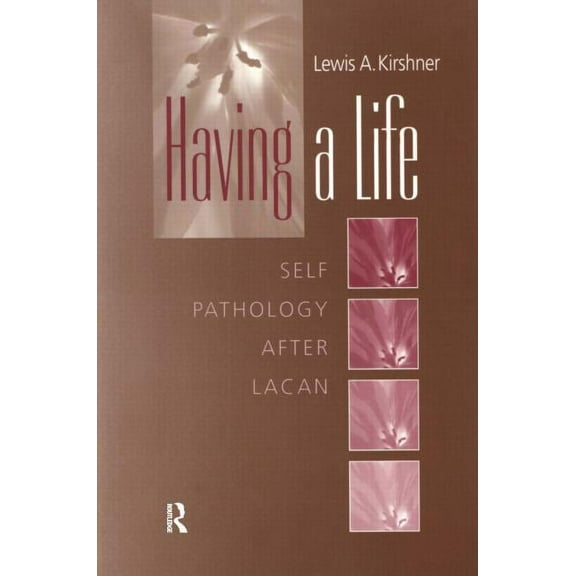 Having a Life: Self-Pathology After Lacan, (Paperback)