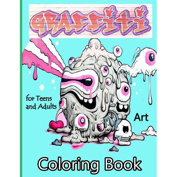 Graffiti Art Coloring Book for Teens and Adults : Street Art Coloring