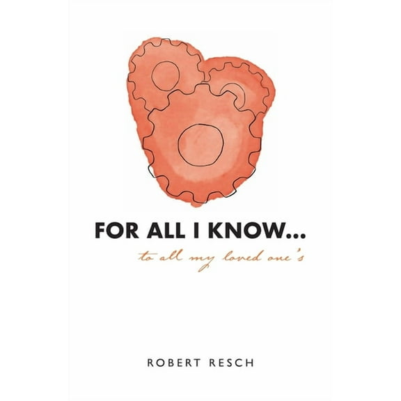 FOR ALL I KNOW...to all my loved one's, (Hardcover)