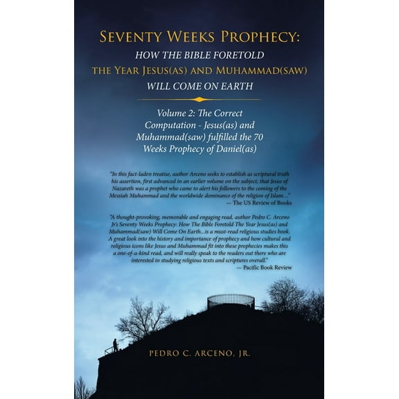 Seventy Weeks Prophecy: How the Bible Foretold the Year Jesus(As) and Muhammad(Saw) Will Come on Earth: Volume 2: the Correct Computation - Jesus(As) and Muhammad(Saw) Fulfilled the 70 Weeks Prophecy