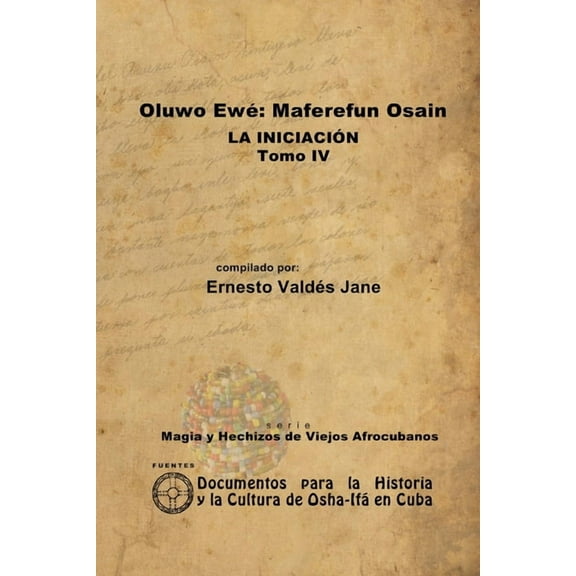 Oluwo Ewé Maferefún Osain. La Iniciación. Tomo IV, (Paperback)
