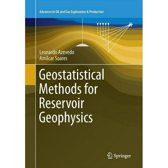 Advances in Oil and Gas Exploration & Pr Geostatistical Methods for Reservoir Geophysics, (Paperback)