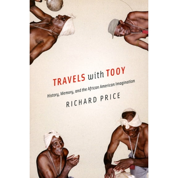 Pre-Owned Travels with Tooy: History, Memory, and the African American Imagination (Paperback) 0226680592 9780226680590