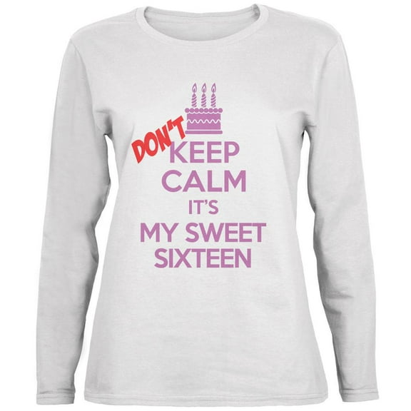 Don't Keep Calm Sweet 16 White Womens Long Sleeve T-Shirt - X-Large