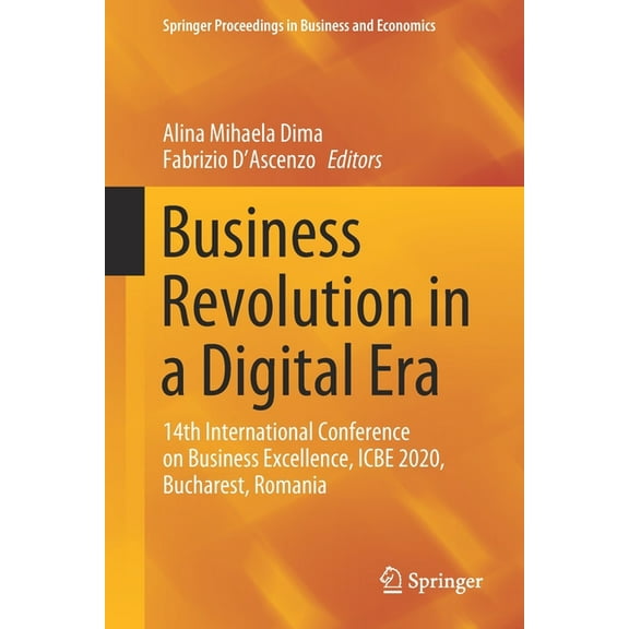 Springer Proceedings in Business and Eco Business Revolution in a Digital Era: 14th International Conference on Business Excellence, Icbe 2020, Bucharest, Romani, (Paperback)