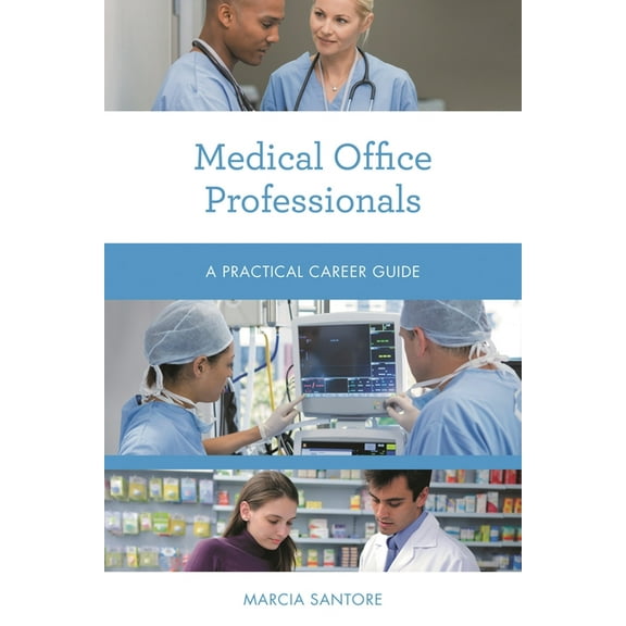 Practical Career Guides Medical Office Professionals: A Practical Career Guide, (Paperback)