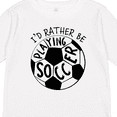 thumbnail image 4 of Inktastic I'd Rather Be Playing Soccer Boys or Girls Long Sleeve Toddler T-Shirt, 4 of 5