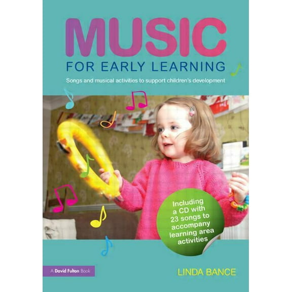 Music for Early Learning: Songs and Musical Activities to Support Children's Development, (Paperback)