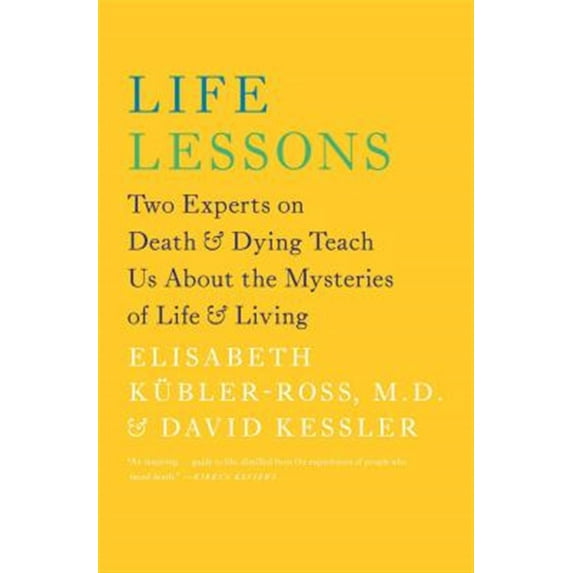 Pre-Owned Life Lessons: Two Experts on Death & Dying Teach Us about the Mysteries of Life & Living (Paperback) 1476775532 9781476775531