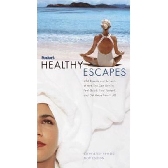 Pre-Owned Fodor's Healthy Escapes : 284 Resorts and Retreats Where You Can Get Fit, Feel Good, Find Yourself and Get Away from It All (Fodor's Healthy Escapes) (Paperback) 0679005889 9780679005889